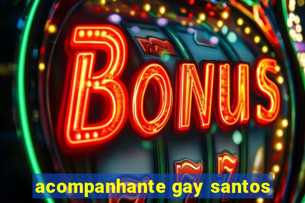 acompanhante gay santos